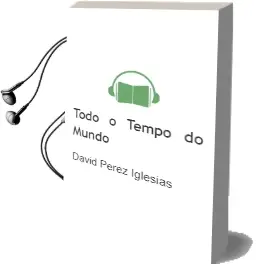 Descargar AudioLibro Todo o Tempo do Mundo de David Pérez Iglesias año 2016