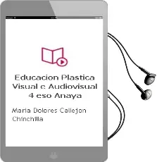 Descargar AudioLibro Educación Plástica, Visual e Audiovisual 4. Eso. Anaya de María Dolores Callejón Chinchilla año 2016
