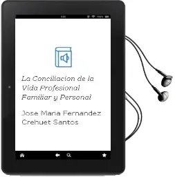 Descargar AudioLibro La Conciliación de la Vida Profesional, Familiar y Personal de José María Fernández Crehuet Santos año 2016