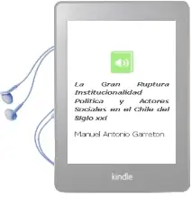Descargar AudioLibro La Gran Ruptura. Institucionalidad Política y Actores Sociales en el Chile del Siglo xxi de Manuel Antonio Garretón año 2016