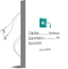 Descargar AudioLibro Capitán Verdeman, Superhéroe del Reciclaje de Ellie Bethel año 2016