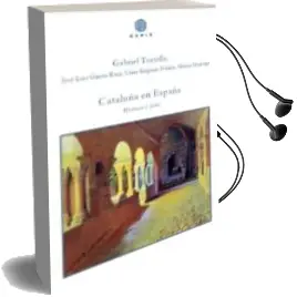 Descargar AudioLibro Cataluña en España: Historia y Mito de Gabriel Tortella año 2016