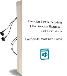 Descargar AudioLibro Educación para la Ciudadanía y los Derechos Humanos 1. Bachillerato. Anaya de Fernando Martínez Llorca año 2016
