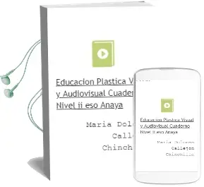 Descargar AudioLibro Educación Plástica, Visual y Audiovisual. Cuaderno. Nivel ii. Eso. Anaya de María Dolores Callejón Chinchilla año 2016