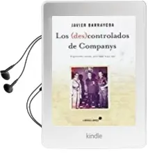 Descargar AudioLibro Los (Des)Controlados de Companys de Javier Barraycoa año 2016