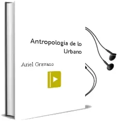 Descargar AudioLibro Antropología de lo Urbano de Ariel Gravano año 2016