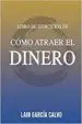 AudioLibro Como Atraer el Dinero - Libro de Ejercicios de Lain Garcia Calvo