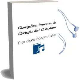 Descargar AudioLibro Complicaciones en la Cirugia del Cristalino de Francisco Poyales Galan año 2016