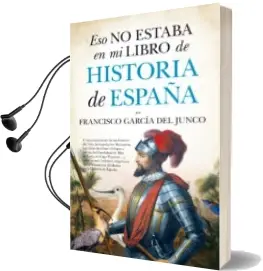 Descargar AudioLibro Eso no Estaba en mi Libro Historia de España de Francisco Garcia Del Junco año 2016