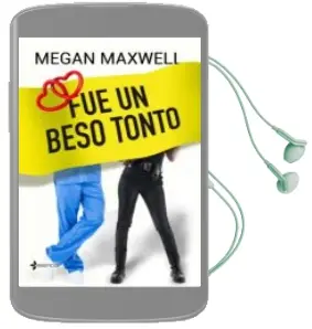 Descargar AudioLibro Fue un Beso Tonto de Megan Maxwell año 2016