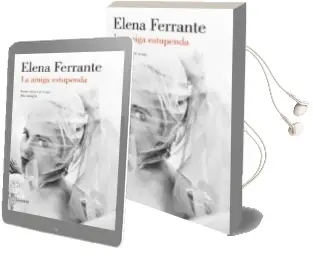 Descargar AudioLibro La Amiga Estupenda (Dos Mujeres 1) de Elena Ferrante año 2016