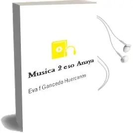 Descargar AudioLibro Música 2. Eso. Anaya de Eva F. Gancedo Huércanos año 2016