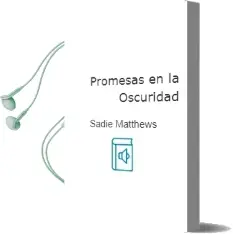 Descargar AudioLibro Promesas en la Oscuridad de Sadie Matthews año 2016