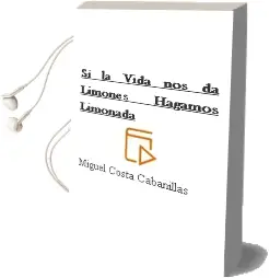 Descargar AudioLibro Si la Vida nos da Limones, Hagamos Limonada de Miguel Costa Cabanillas año 2016
