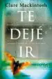 AudioLibro Te Deje ir de Clare Mackintosh