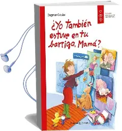Descargar AudioLibro ¿Yo También Estuve en tu Barriga, Mamá? de Dagmar Geisler año 2016