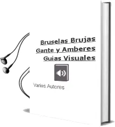Descargar AudioLibro Bruselas, Brujas, Gante y Amberes (Guías Visuales) de Varios Autores año 2016