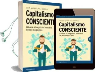 Descargar AudioLibro Capitalismo Consciente: Libera el Espiritu Heroico de los Negocios de John Mackey año 2016