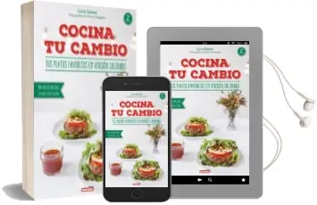 Descargar AudioLibro Cocina tu Cambio. tus Platos Favoritos en Version Saludable: 100% Recetas Vegetales, sin Gluten, Lacteos ni Azucar (2ª Ed.) de Lucia Gomez año 2016