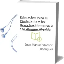 Descargar AudioLibro Educación para la Ciudadanía y los Derechos Humanos 3º Eso. Alumno. Algaida de Juan Manuel Valencia Rodríguez año 2016