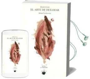 Descargar AudioLibro El Arte de Desamar (Acto i: La Traicion) de Rafael Lechowski año 2016