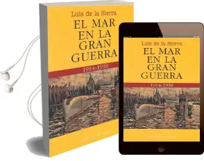 Descargar AudioLibro El mar en la Gran Guerra 1914-1918 de Luís De La Sierra año 2016