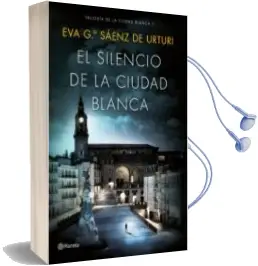 Descargar AudioLibro El Silencio de la Ciudad Blanca de Eva Garcia Saenz De Urturi año 2016