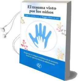 Descargar AudioLibro El Trauma Visto por los Niños de Peter A. Levine; Maggie Kline año 2016