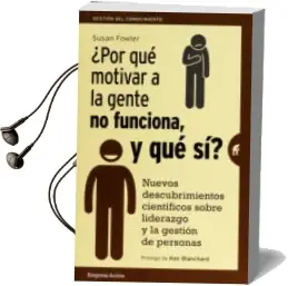 Descargar AudioLibro ¿Por que Motivar a la Gente no Funciona, y que Si?: Nuevos Descubrimientos Cientificos Sobre el Liderazgo y la Gestion de Personas de Susan Fowler año 2016