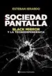 AudioLibro Sociedad Pantalla: Black Mirror y la Tecnodependencia de Esteban Ierardo