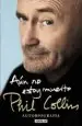 AudioLibro Aun no Estoy Muerto: Autobiografia de Phil Collins