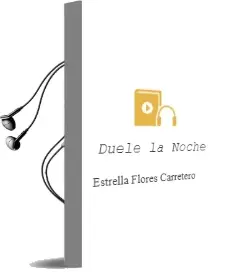 Descargar AudioLibro Duele la Noche de Estrella Flores Carretero año 2016