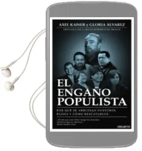 Descargar AudioLibro El Engaño Populista: Por que se Arruinan Nuestros Paises y Como Rescatarlos de Gloria Alvarez; Axel Kaiser año 2016