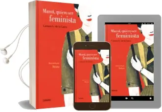 Descargar AudioLibro Mamá, Quiero ser Feminista de Carmen G. De La Cueva año 2016