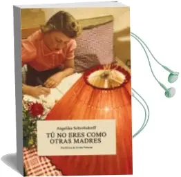 Descargar AudioLibro Tú no Eres Como Otras Madres de Angelika Schrobsdorff año 2016