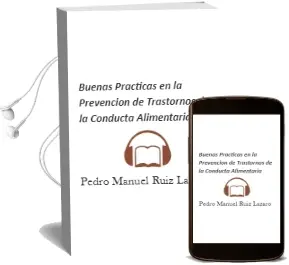 Descargar AudioLibro Buenas Prácticas en la Prevención de Trastornos de la Conducta Alimentaria de Pedro Manuel Ruiz Lázaro año 2017