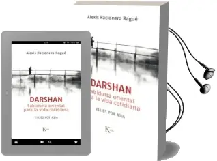 Descargar AudioLibro Darshan: Sabiduria Oriental para la Vida Cotidiana. Viajes por Asia de Alexis Racionero Rague año 2017