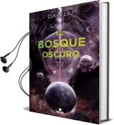 Descargar AudioLibro El Bosque Oscuro de Cixin Liu año 2017