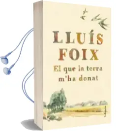 Descargar AudioLibro El que la Terra m ha Donat de Lluis Foix Carnice año 2017