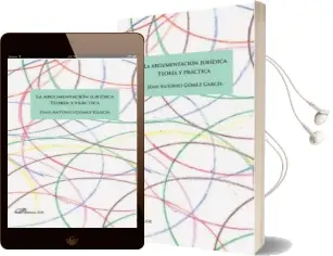 Descargar AudioLibro La Argumentacion Juridica: Teoria y Practica de Juan Antonio Gomez Garcia año 2017