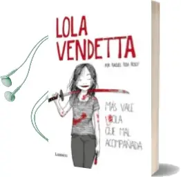 Descargar AudioLibro Lola Vendetta. mas Vale Lola que mal Acompañada de Raquel Riba Rossy año 2017