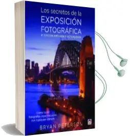 Descargar AudioLibro Los Secretos de la Exposicion Fotografica (4ª Ed.) de Bryan Peterson año 2017