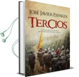 Descargar AudioLibro Tercios: Historia Ilustrada de Legendaria Infanteria Español de Jose Javier Esparza año 2017