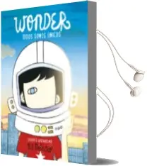 Descargar AudioLibro Wonder. Todos Somos Unicos de R.J. Palacio año 2017