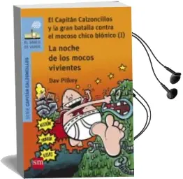Descargar AudioLibro 8 el Capitan Calzoncillos y la Gran Batalla Contra el Mocoso Chico Bionico (I): La Noche de los Mocos Vivientes de Dav Pilkey año 2017