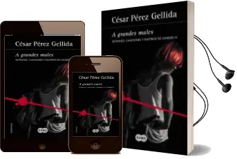 Descargar AudioLibro A Grandes Males (Trilogia Refranes, Canciones y Rastros de Sangre 3) de Cesar Perez Gellida año 2017