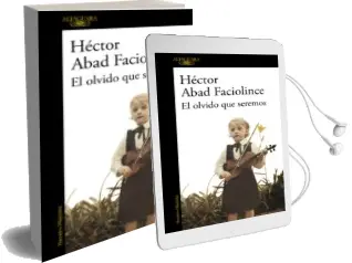 Descargar AudioLibro El Olvido que Seremos de Hector Abad Faciolince año 2017