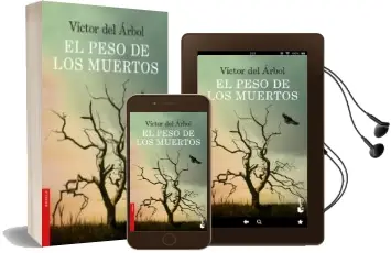 Descargar AudioLibro El Peso de los Muertos de Victor Del Arbol año 2017