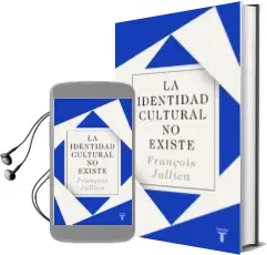 Descargar AudioLibro La Identidad Cultural no Existe de Françoise Jullien año 2017