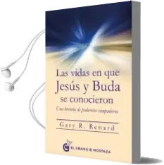 Descargar AudioLibro Las Vidas en que Jesus y Buda se Conocieron: Una Historia de Poderosos Compañeros de Gary R. Renard año 2017